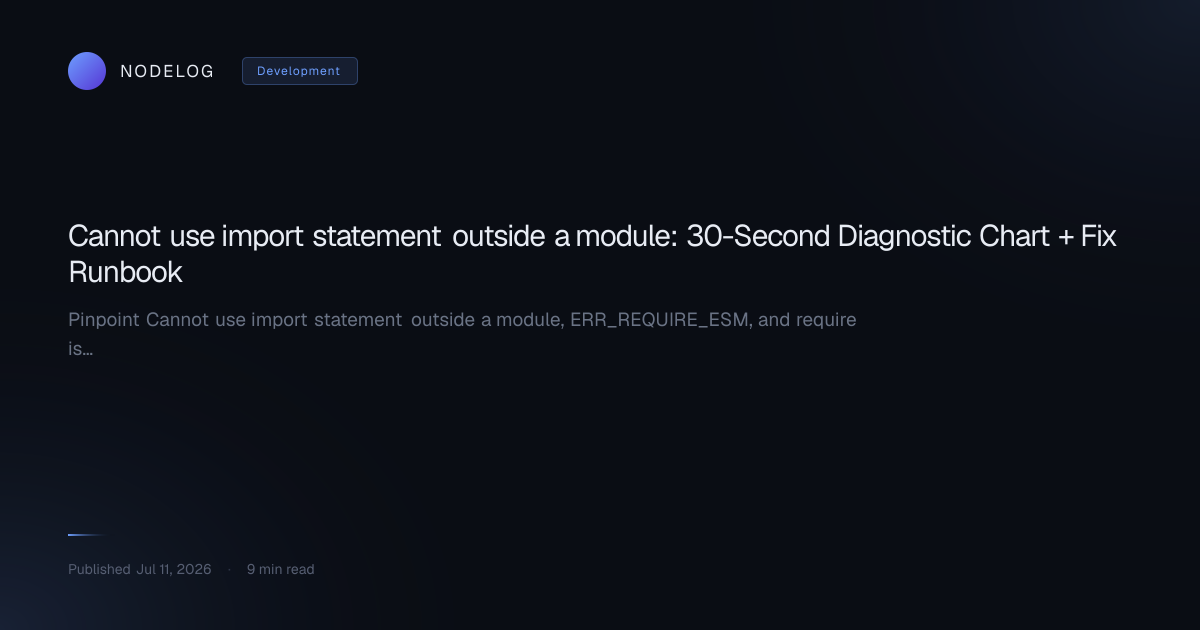 Cannot use import statement outside a module: 30-Second Diagnostic Chart + Fix Runbook