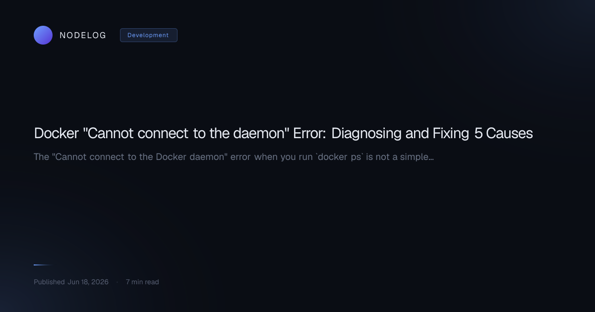 Docker "Cannot connect to the daemon" Error: Diagnosing and Fixing 5 Causes