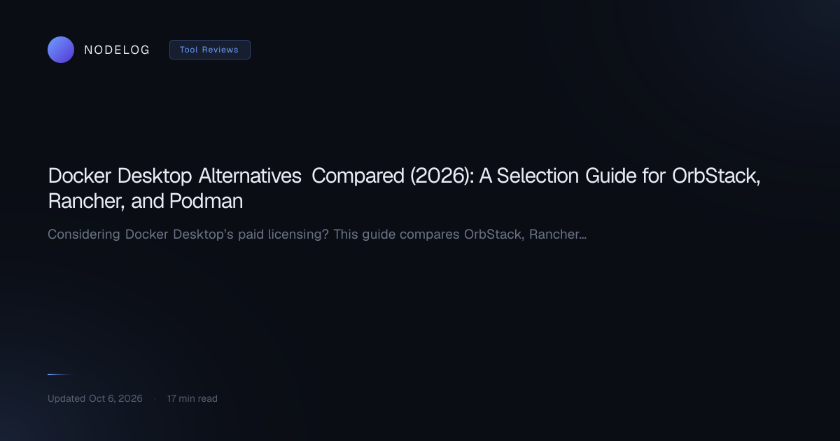 Docker Desktop Alternatives Compared (2026): A Selection Guide for OrbStack, Rancher, and Podman
