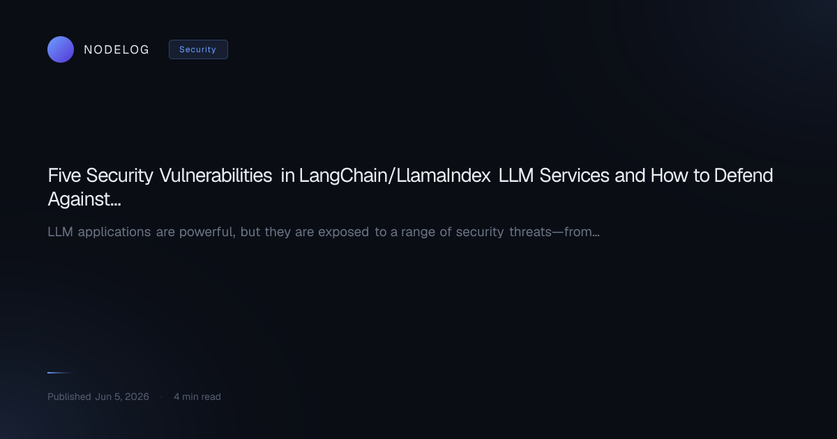 Five Security Vulnerabilities in LangChain/LlamaIndex LLM Services and How to Defend Against Them