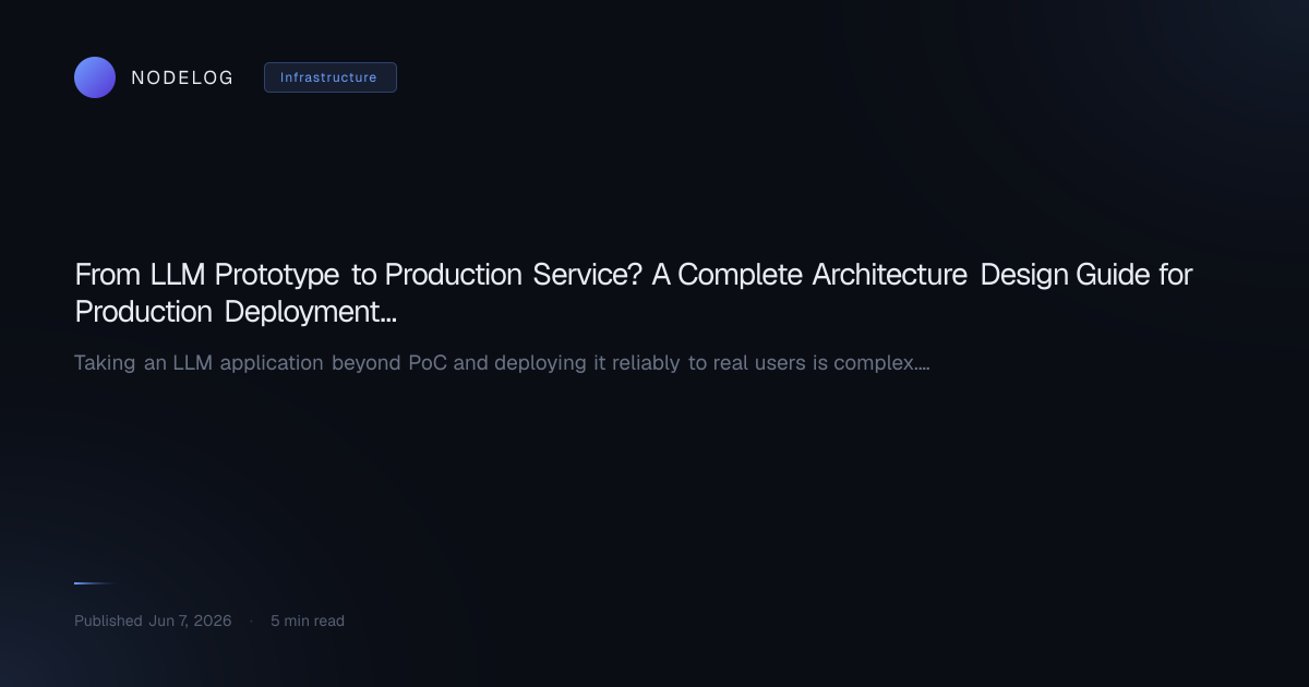 From LLM Prototype to Production Service? A Complete Architecture Design Guide for Production Deployment (Including Observability and Security)