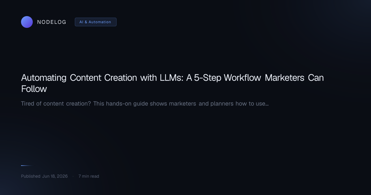 Automating Content Creation with LLMs: A 5-Step Workflow Marketers Can Follow