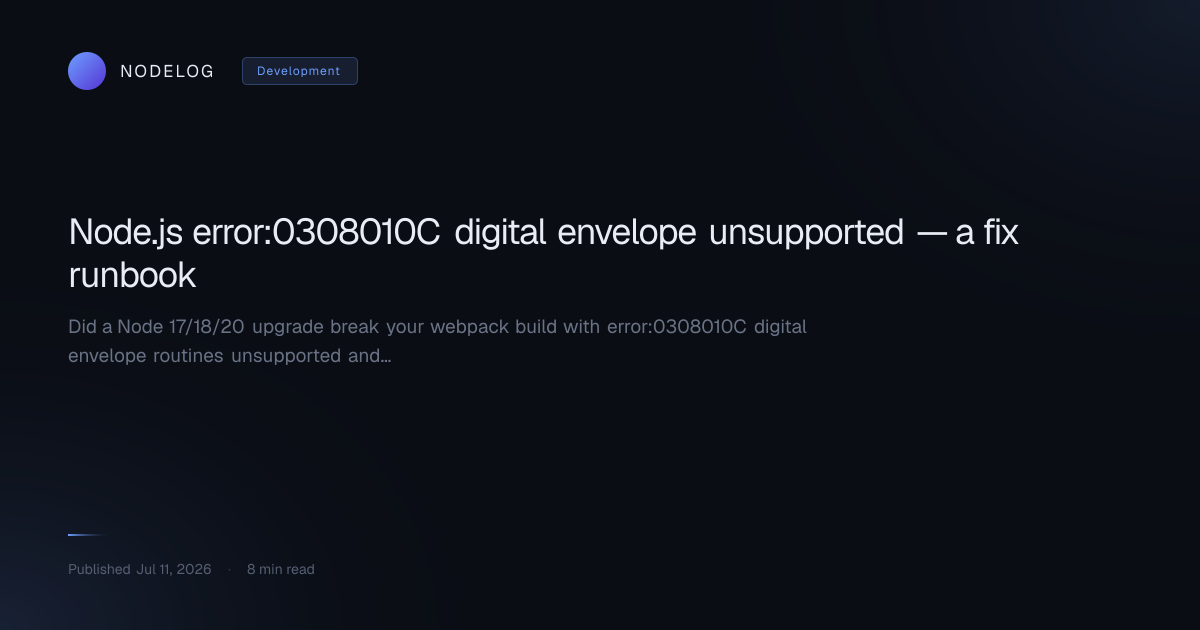 Node.js error:0308010C digital envelope unsupported — a fix runbook