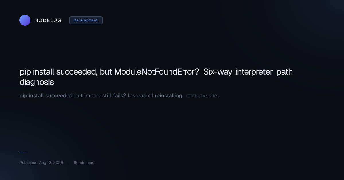 pip install succeeded, but ModuleNotFoundError? Six-way interpreter path diagnosis