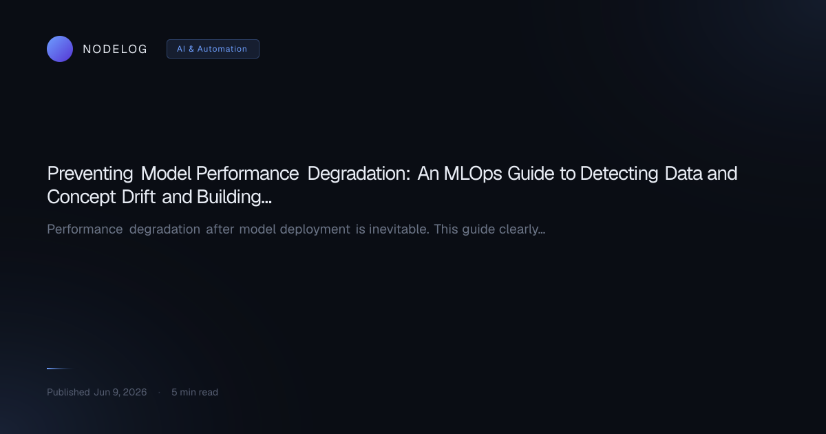 Preventing Model Performance Degradation: An MLOps Guide to Detecting Data and Concept Drift and Building Automated Retraining Pipelines
