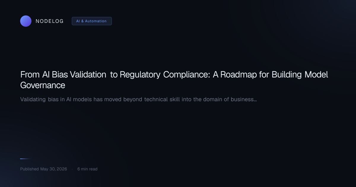 From AI Bias Validation to Regulatory Compliance: A Roadmap for Building Model Governance