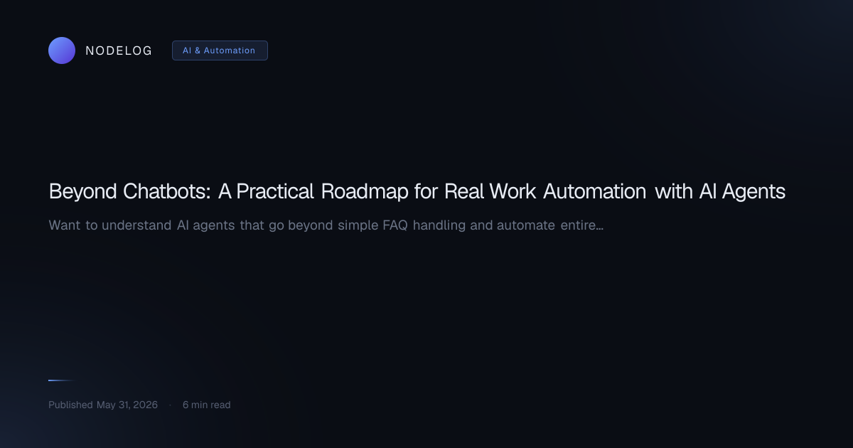 Beyond Chatbots: A Practical Roadmap for Real Work Automation with AI Agents